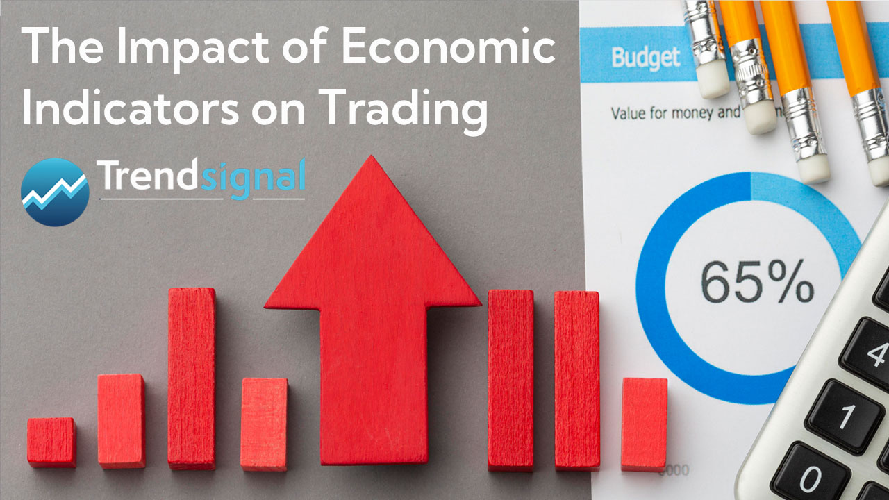 The Impact of Economic Indicators on Trading