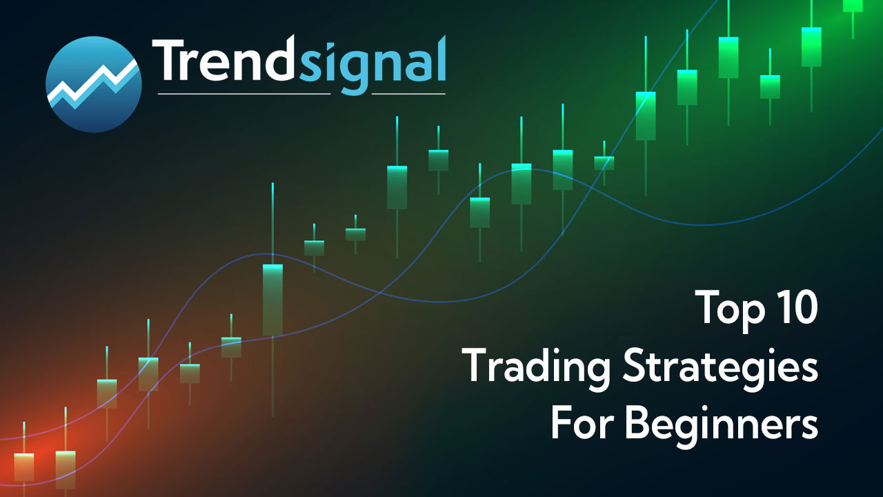 Top 10 Trading Strategies for Beginners 