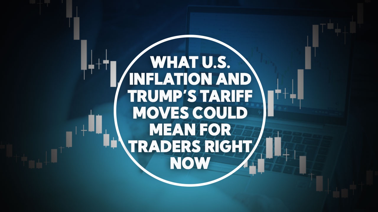 What U.S. Inflation and Trump’s Tariff Moves Could Mean for Traders Right Now