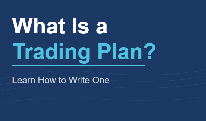 What Is a Trading Plan and How to Write One